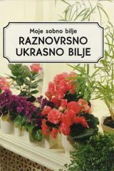 Moje sobno bilje - Raznovrsno ukrasno bilje