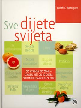 Sve dijete svijeta : Kako odabrati dijetu u potpunosti prilagođenu vašim potrebama