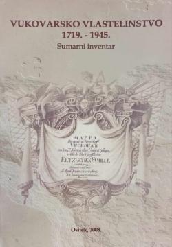 Vukovarsko vlastelinstvo 1719. – 1945.- sumarni inventar