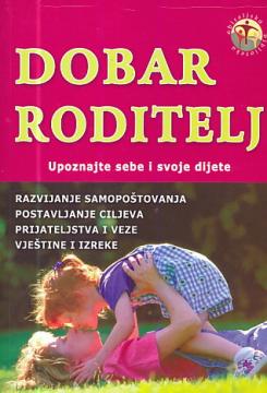 Dobar roditelj - Upoznajte sebe i svoje dijete