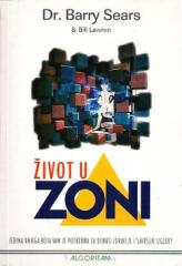 Život u zoni: jedina knjiga koja vam je potrebna za dobro zdravlje i savršen izgled!