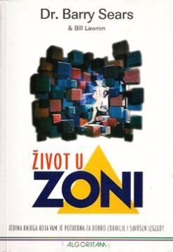 Život u zoni: jedina knjiga koja vam je potrebna za dobro zdravlje i savršen izgled!
