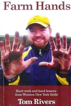 Farm Hands: Hard Work and Hard Lessons from Western New York Fields