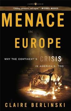 Menace in Europe: Why the Continent's Crisis Is America's, Too