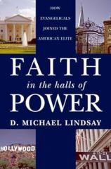 Faith in the Halls of Power: How Evangelicals Joined the American Elite