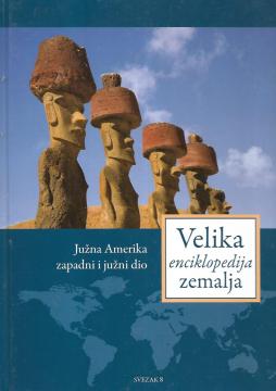 Velika enciklopedija zemalja - Južna Amerika, zapadni i južni dio