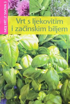 Moj vrt iz snova - Vrt s ljekovitim i začinskim biljem
