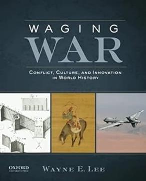 Waging War: Conflict, Culture, and Innovation in World History