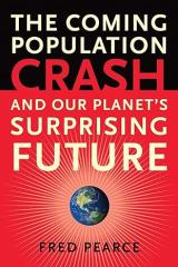 The Coming Population Crash: and Our Planet's Surprising Future