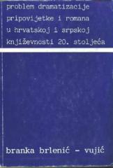 Problem dramatizacije pripovijetke i romana u hrvatskoj i srpskoj književnosti 20. stoljeća