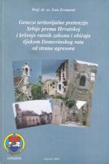 Geneza teritorijalne pretenzije Srbije prema Hrvatskoj i kršenje ratnih zakona i običaja tijekom Domovinskog rata od strane agresora