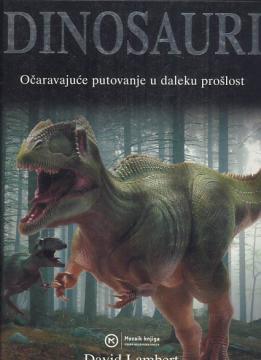 Dinosauri – očaravajuće putovanje u daleku prošlost