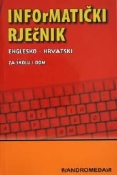 Informatički rječnik englesko-hrvatski - za školu i dom
