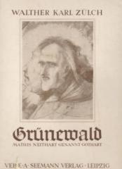 Grünewald. Mathis Neithart genannt Gothart