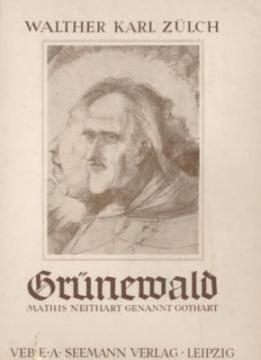 Grünewald. Mathis Neithart genannt Gothart