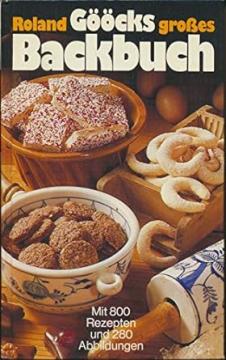 Roland Gööcks großes Backbuch