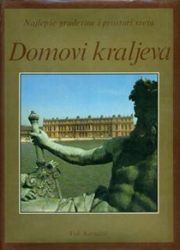 Domovi kraljeva: Najlepše građevine i prostori sveta