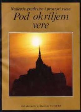 Pod okriljem vere: Najlepše građevine i prostori sveta