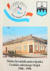 Matica hrvatskih umirovljenika - Gradsko udruženje Osijek 1946-1996.