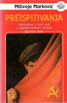 Preispitivanja - Informbiro i Goli otok u jugoslovenskom romanu
