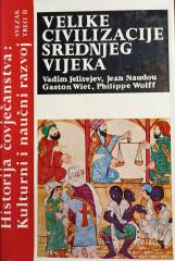 Historija čovječanstva : kulturni i naučni razvoj (velike civilizacije srednjeg vijeka-kulturna baština) svezak treći / knjiga druga