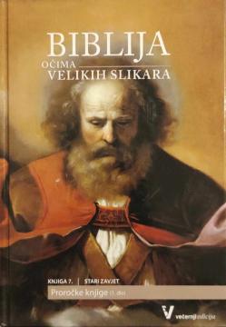 Biblija očima velikih slikara - Knjiga 7. Stari zavjet, Proročke knjige (1.dio)