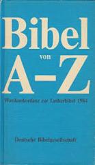 Bibel von A bis Z: Wortkonkordanz zur Lutherbibel 1984