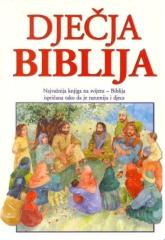 Dječja Biblija: Najvažnija knjiga na svijetu - Biblija ispričana tako da je razumiju i djeca