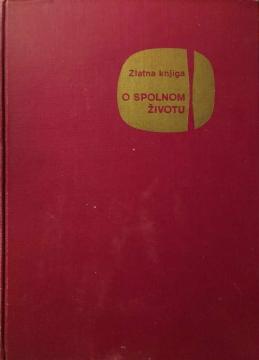 Zlatna knjiga o spolnom životu - o spolu, o porođaju i novorođenčetu