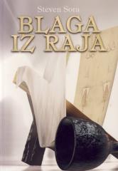 Blaga iz raja: Spomenici prošlosti od Noine arke do Torinskog platna