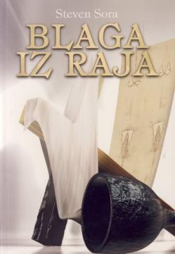 Blaga iz raja: Spomenici prošlosti od Noine arke do Torinskog platna