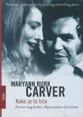 Kako je to bilo - Portret mog braka s Raymondom Carverom