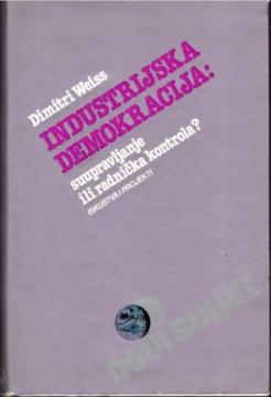 Industrijska demokracija suupravljanje ili radnička kontrola? - Iskustva i projekti