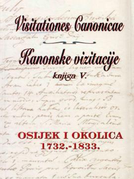 Kanonske vizitacije knjiga V. -Osijek i okolica 1732.-1833.