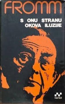 S onu stranu okova iluzije: Moj susret s Marxom i Freudom