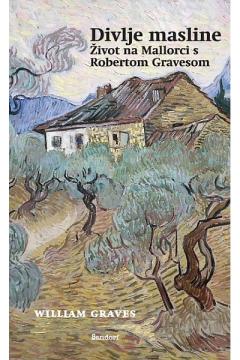 Divlje masline : život na Mallorci s Robertom Gravesom
