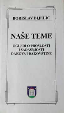 Naše teme - ogledi o prošlosti i sadašnjosti Đakova i Đakovštine