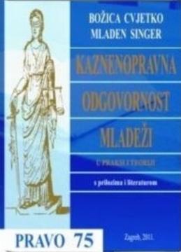 Kaznenopravna odgovornost mladeži u praksi i teoriji (s prilozima i literaturom)
