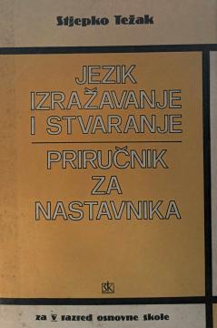 Priručnik za nastavnika: uz udžbenik ˝Jezik, izražavanje i stvaranje˝