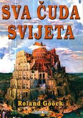 Sva čuda svijeta (velike znanosti iz čitava svijeta od piramide do kozmodroma)