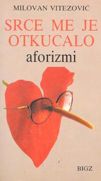 Srce me je otkucalo: Aforizmi