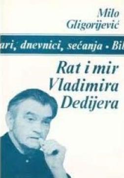 Rat i mir Vladimira Dedijera - sećanja i razgovori