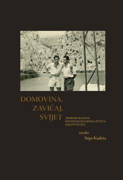 Domovina, zavičaj, svijet: zbornik radova povodom 90 godina života Ede Pivčevića
