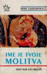 Ime je tvoje molitva: Isus nas uči moliti