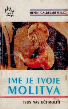 Ime je tvoje molitva: Isus nas uči moliti
