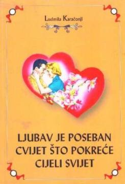 Ljubav je poseban cvijet što pokreće cijeli svijet