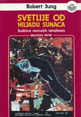 Svetlije od hiljadu sunaca: Sudbine atomskih istraživača