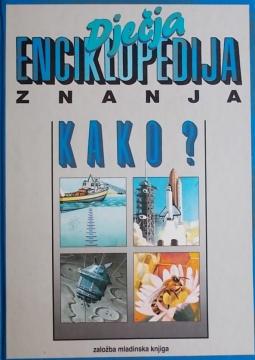 Dječja enciklopedija znanja. Kako?