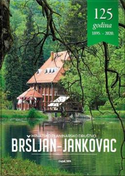 Hrvatsko planinarsko društvo Bršljan - Jankovac: 125 godina 1895.-2020.