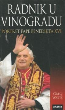 Radnik u vinogradu: Portret Pape Benedikta XVI.